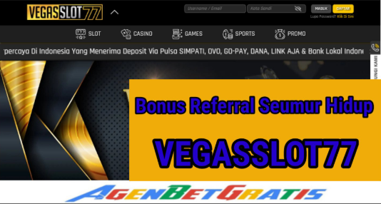 VegasSlot77- Bonus Referral Seumur Hidup